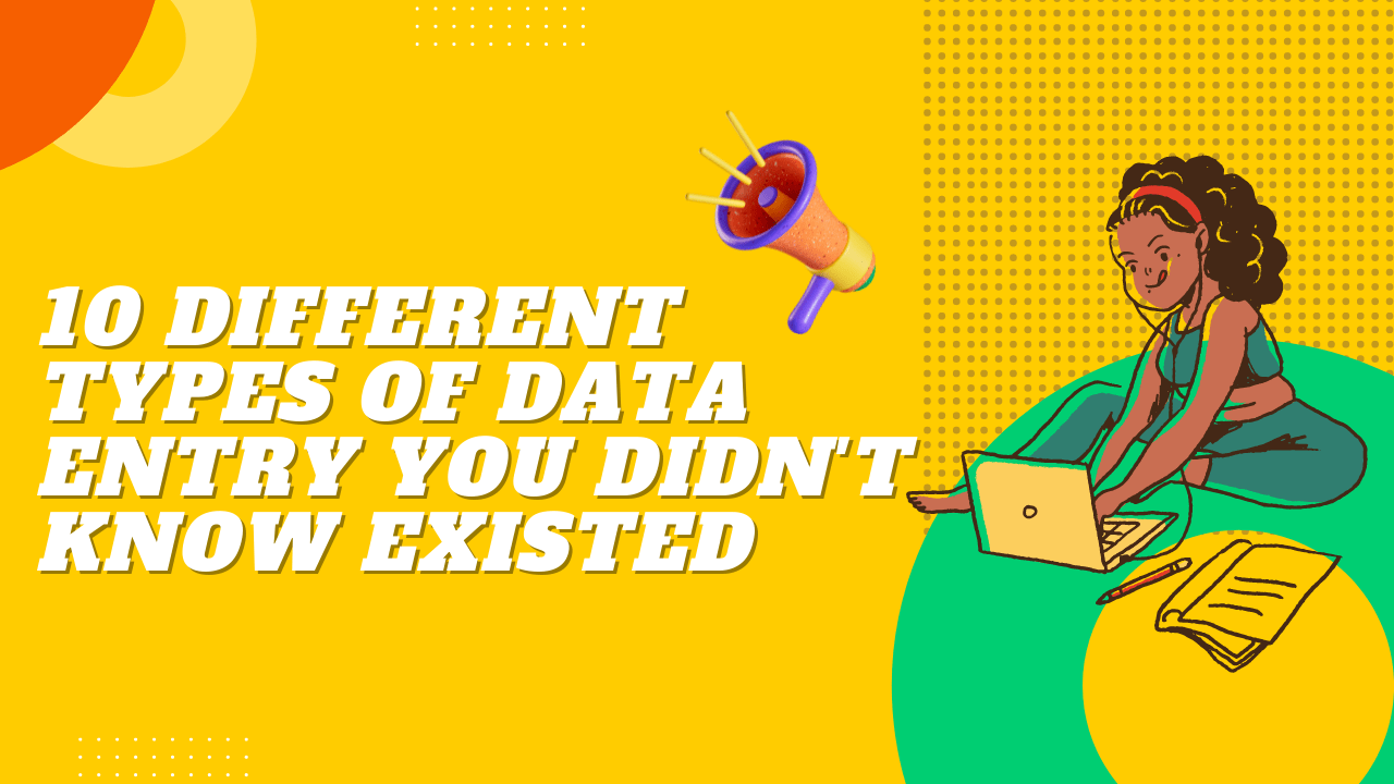 10 Different Types of Data Entry You Didn't Know Existed